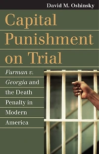 Capital Punishment on Trial: Furman v. Georgia and the Death Penalty Modern America