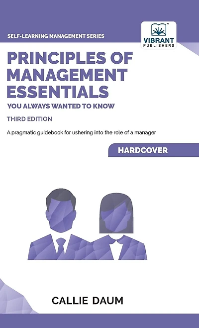 Principles of Management Essentials You Always Wanted To Know: A Comprehensive Guide to Leadership, Organizational Structures, and Decision Making