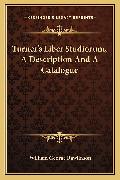 Turner's Liber Studiorum, A Description And A Catalogue