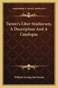 Turner's Liber Studiorum, A Description And A Catalogue