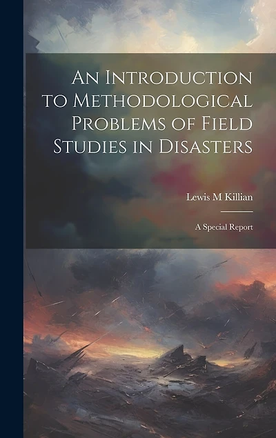 An Introduction to Methodological Problems of Field Studies in Disasters; a Special Report