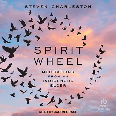 Spirit Wheel: Meditations from an Indigenous Elder