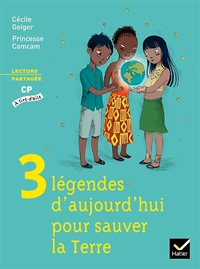 3 légendes d'aujourd'hui pour sauver la Terre: lecture partagée, CP
