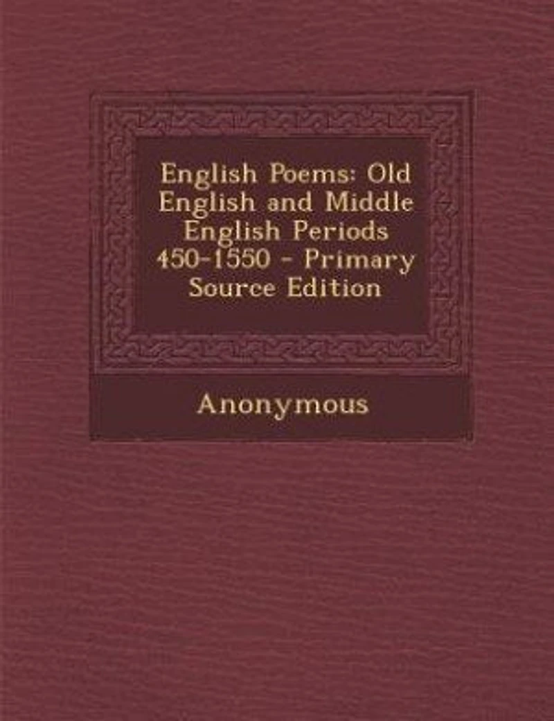 English Poems: Old and Middle Periods, 450-1550 (Classic Reprint)