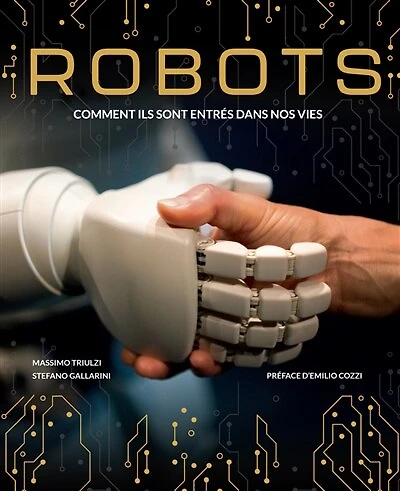 Robots : comment ils sont entrés dans nos vies: comment ils sont entrés dans nos vies