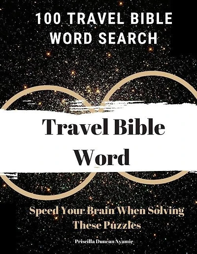 100 Travel Bible Word Search: Speed Your Brain When Solving These Puzzles