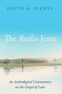 the Realia Jesus: An Archaeological Commentary on Gospel of Luke
