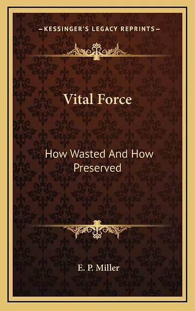 Vital Force: How Wasted And How Preserved