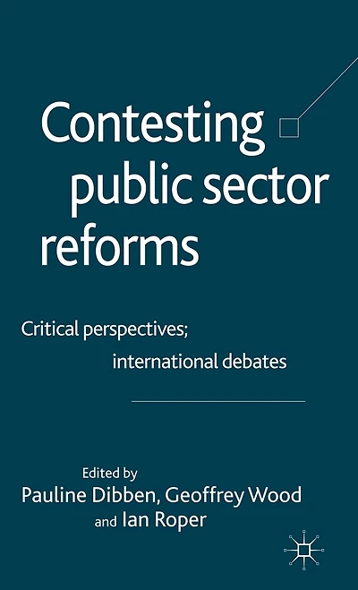 Contesting Public Sector Reforms: Critical Perspectives, International Debates