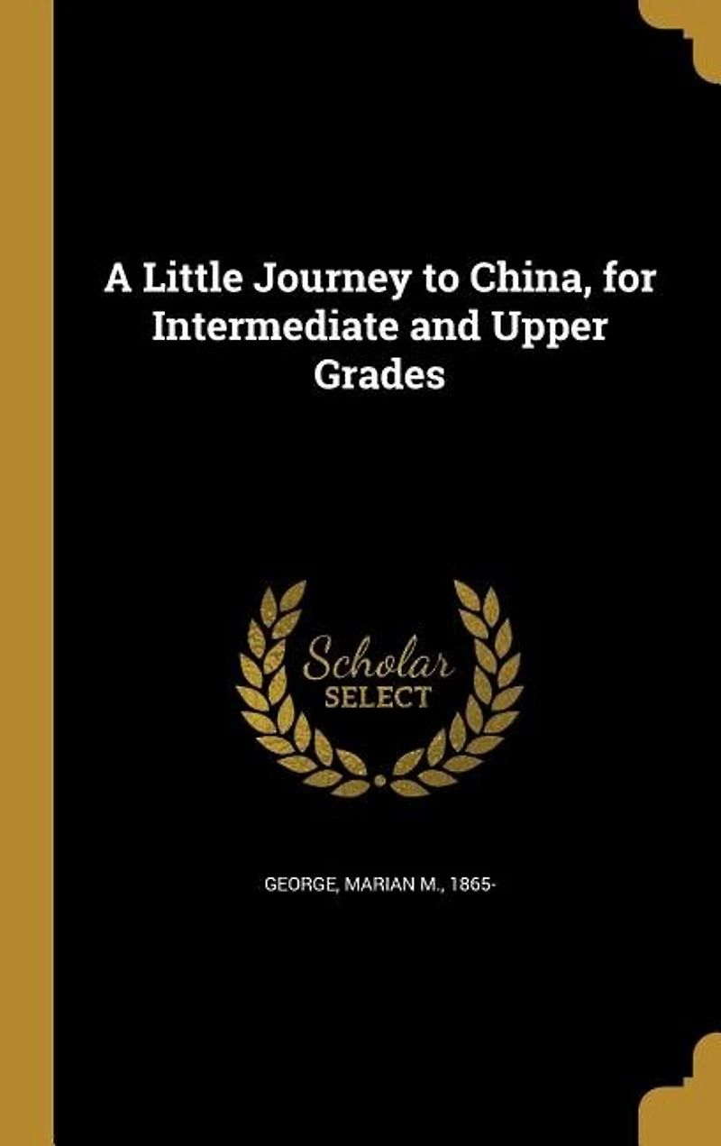 A Little Journey to China: For Intermediate and Upper Grades (Classic Reprint)