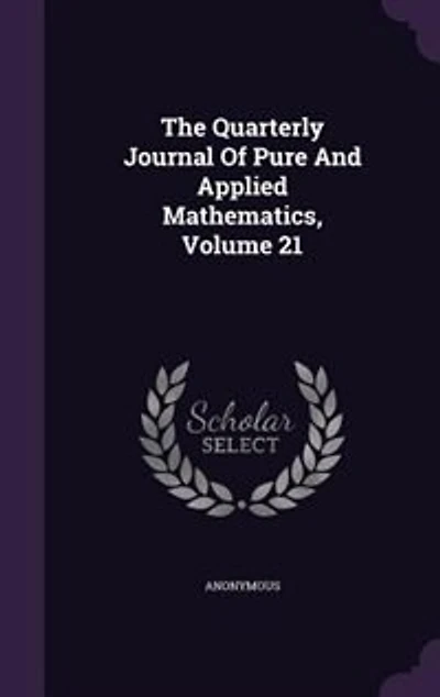 The Quarterly Journal Of Pure And Applied Mathematics; Volume 21