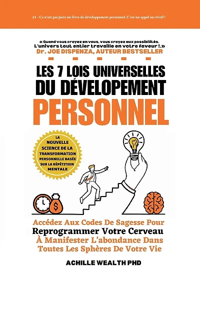 Les 7 Lois Universelles Du Développement Personnel: Accédez Aux Codes De Sagesse Pour Reprogrammer Votre Cerveau À Manifester L'abondance Dans Toutes Les Sphères De Votre Vie