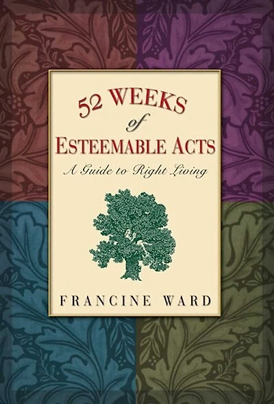 52 Weeks of Esteemable Acts: A Guide to Right Living