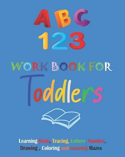 ABC & 123 workbook for toddlers: Tracing and coloring workbook: Age 3 and Up, Numbers, Letters, Colors, Shapes, Learn to write Numbers and Letters for Boys and Girls