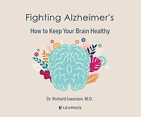 Fighting Alzheimer's: How To Keep Your Brain Healthy