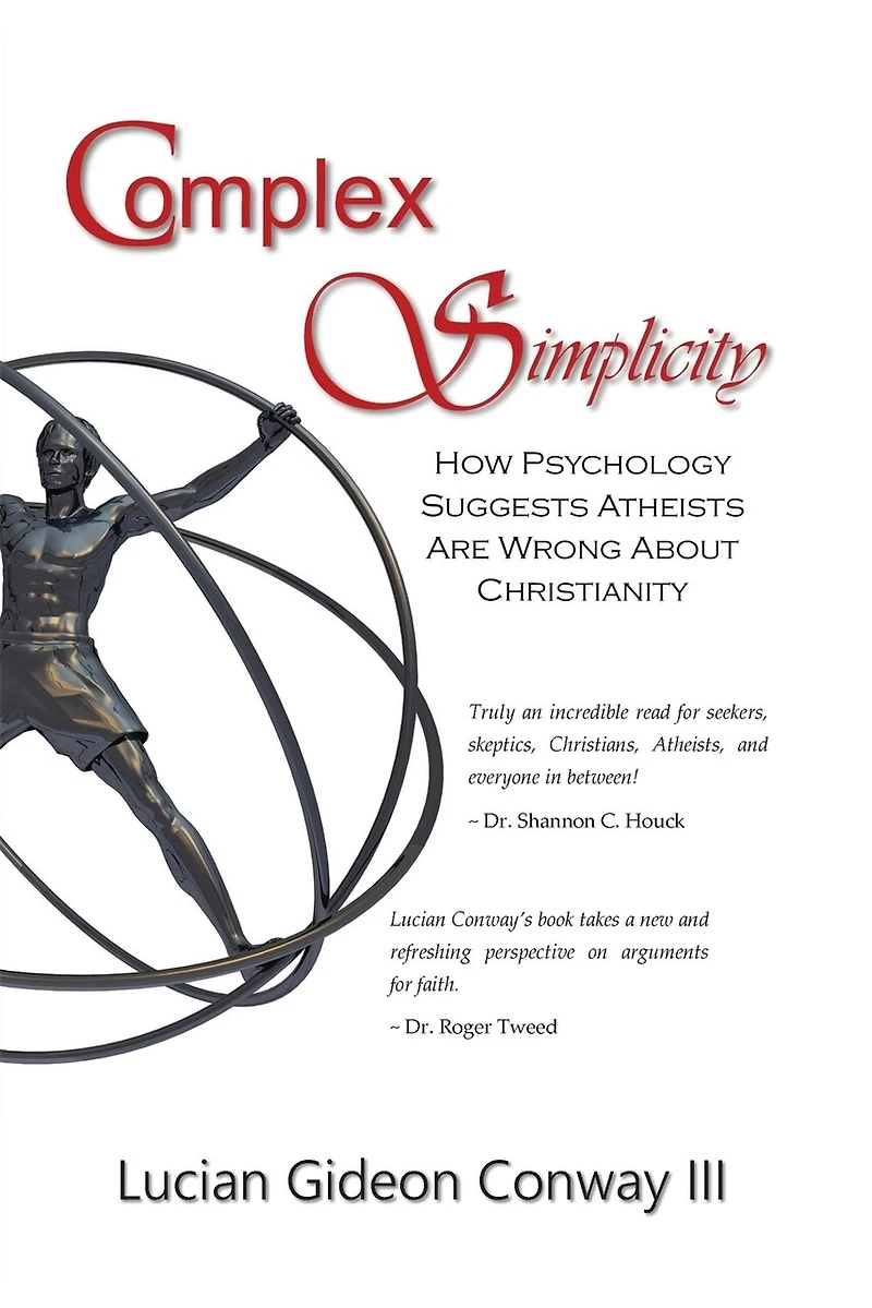 Complex Simplicity: How Psychology Suggests Atheists Are Wrong About Christianity