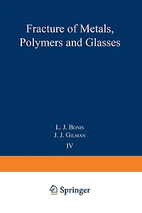 Fracture of Metals, Polymers, and Glasses: Proceedings of the Fourth Symposium on Fundamental Phenomena in the Materials Sciences