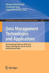 DATA Management Technologies and Applications: 8th International Conference, 2019, Prague, Czech Republic, July 26-28, Revised Selected Papers