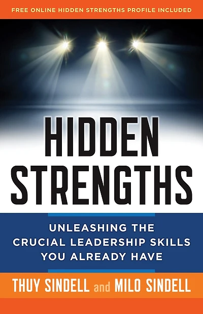 Hidden Strengths: Unleashing The Crucial Leadership Skills You Already Have