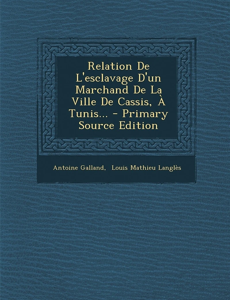 Relation De L'esclavage D'un Marchand La Ville Cassis, À Tunis...