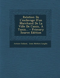 Relation De L'esclavage D'un Marchand La Ville Cassis, À Tunis...