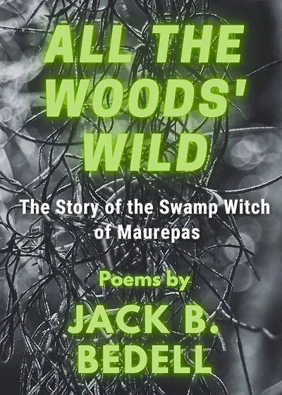 All the Woods' Wild: The Story of the Swamp Witch of Maurepas