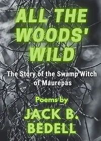 All the Woods' Wild: The Story of the Swamp Witch of Maurepas