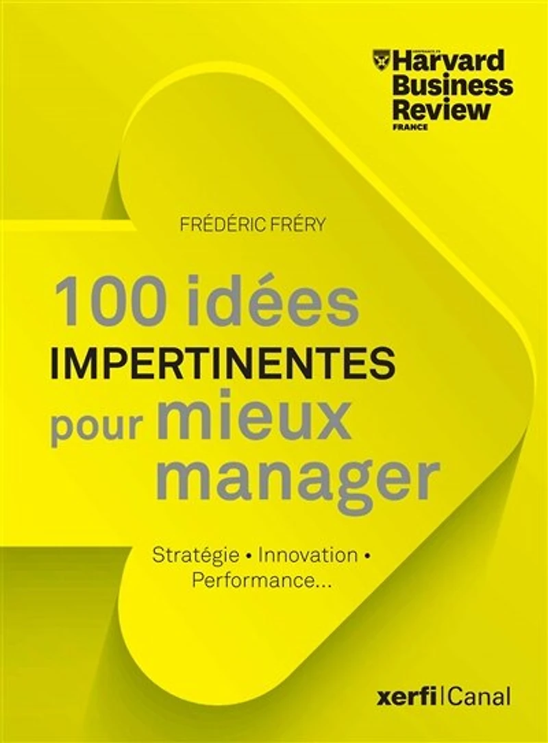 100 idées impertinentes pour mieux manager: stratégie, innovation, performance...
