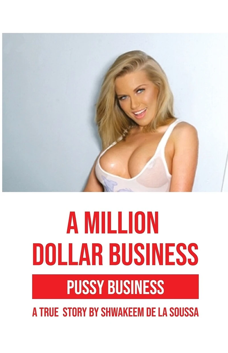 A Million Dollar Business: Pussy True Story