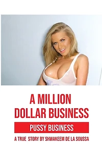 A Million Dollar Business: Pussy True Story