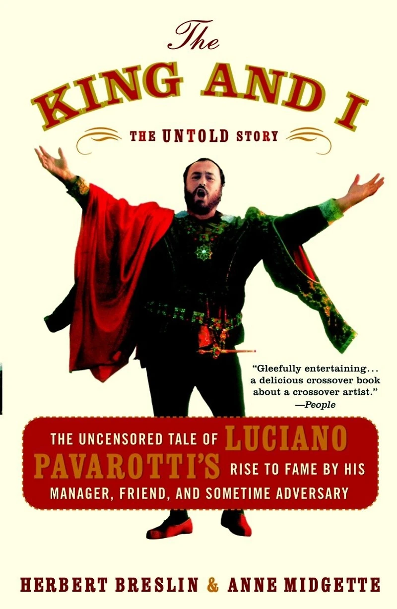 The King and I: Uncensored Tale of Luciano Pavarotti's Rise to Fame by His Manager, Friend Sometime Adversary
