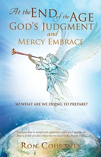 At the End of the Age God's Judgement and Mercy Embrace