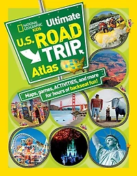 National Geographic Kids Ultimate U.s. Road Trip Atlas: Maps, Games, Activities, And More For Hours Of Backseat Fun