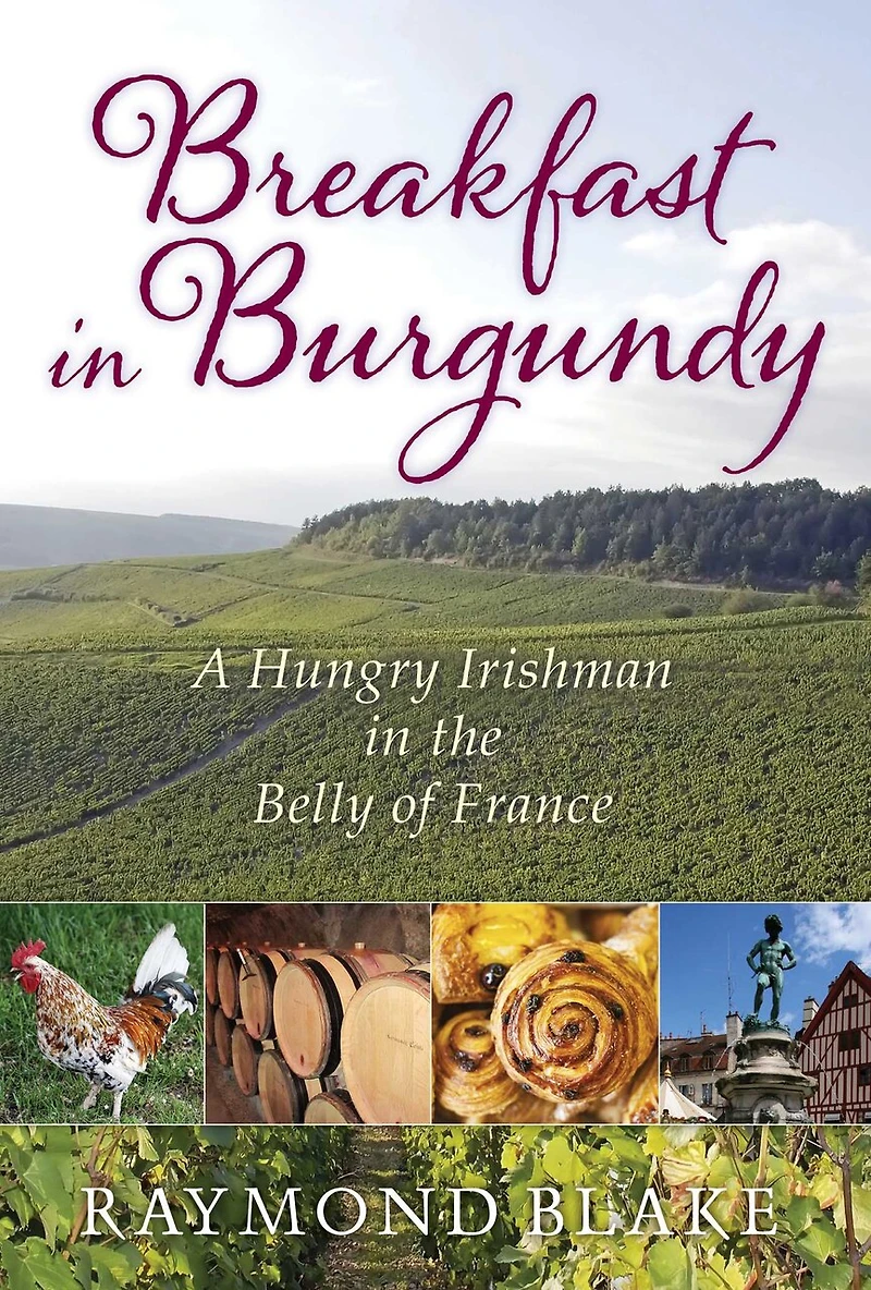 Breakfast Burgundy: A Hungry Irishman the Belly of France