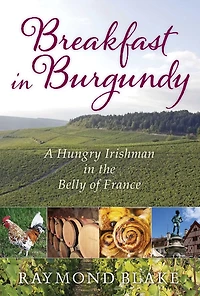 Breakfast Burgundy: A Hungry Irishman the Belly of France