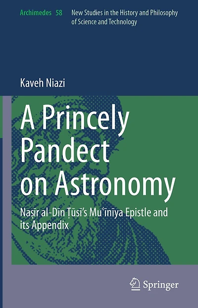 A Princely Pandect on Astronomy: Naa r al-DA n TI uIsA 's MuE-A nA ya Epistle and its Appendix