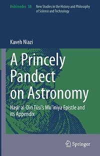A Princely Pandect on Astronomy: Naa r al-DA n TI uIsA 's MuE-A nA ya Epistle and its Appendix