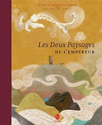 Les deux paysages de l'empereur: l'art de peindre en Chine