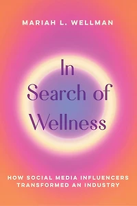 Search of Wellness: How Social Media Influencers Transformed an Industry