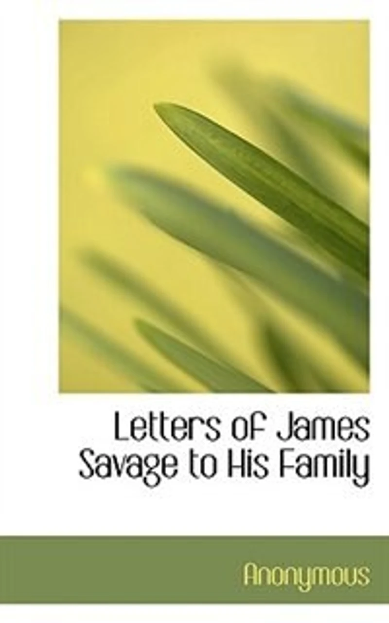 Letters of James Savage to his Family ..