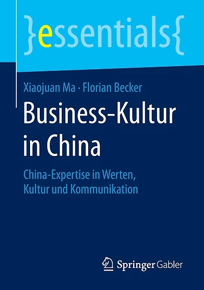 Business-Kultur China: China-Expertise Werten, Kultur und Kommunikation