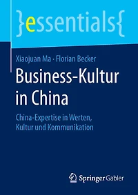 Business-Kultur China: China-Expertise Werten, Kultur und Kommunikation