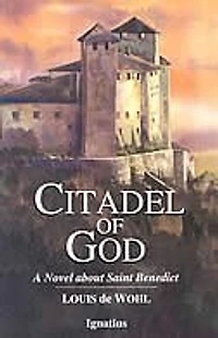 Citadel of God: A Novel about Saint Benedict