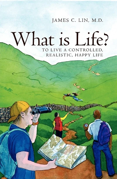 What is Life?: To Live A Controlled, Realistic, Happy Life