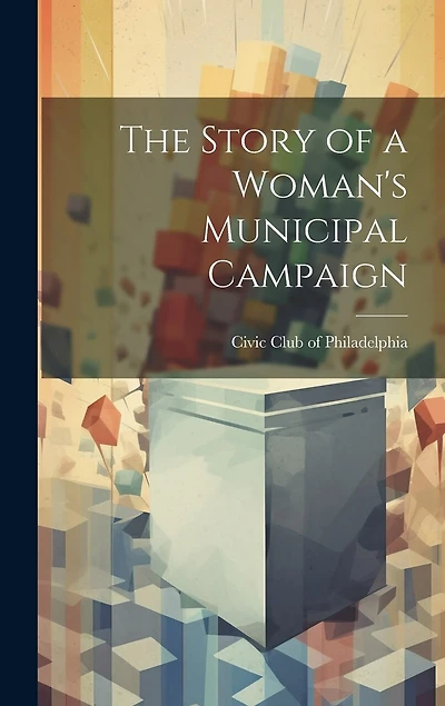 The Story of a Woman's Municipal Campaign