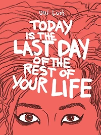 Today is the Last Day of the Rest of Your Life