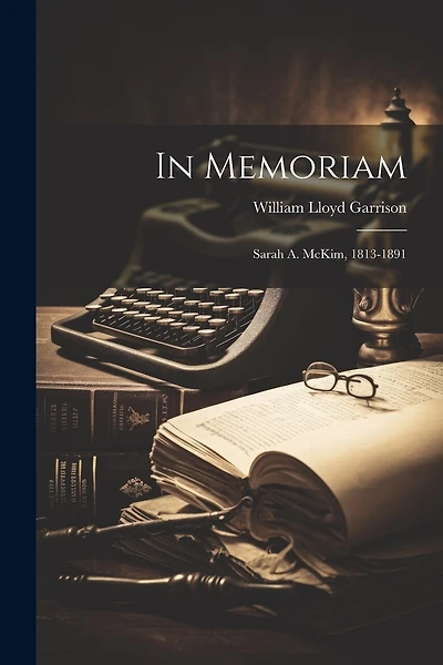 In Memoriam: Sarah A. McKim, 1813-1891
