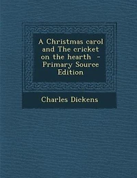 A Christmas carol and The cricket on the hearth