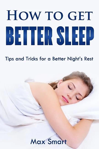 How To Get Better Sleep: Tips And Tricks For A Better Night's Rest