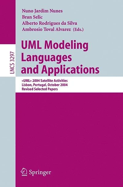 UML Modeling Languages and Applications: > 2004 Satellite Activities Lisbon, Portugal, October 11-15, 2004, Revised Selected Papers